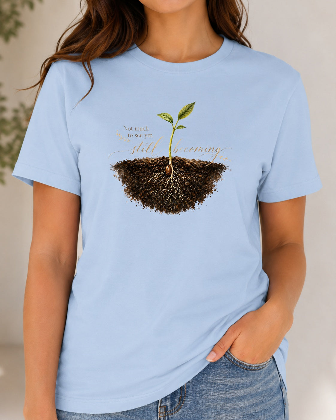 "Not Much To See Yet, Still Becoming" Tee
