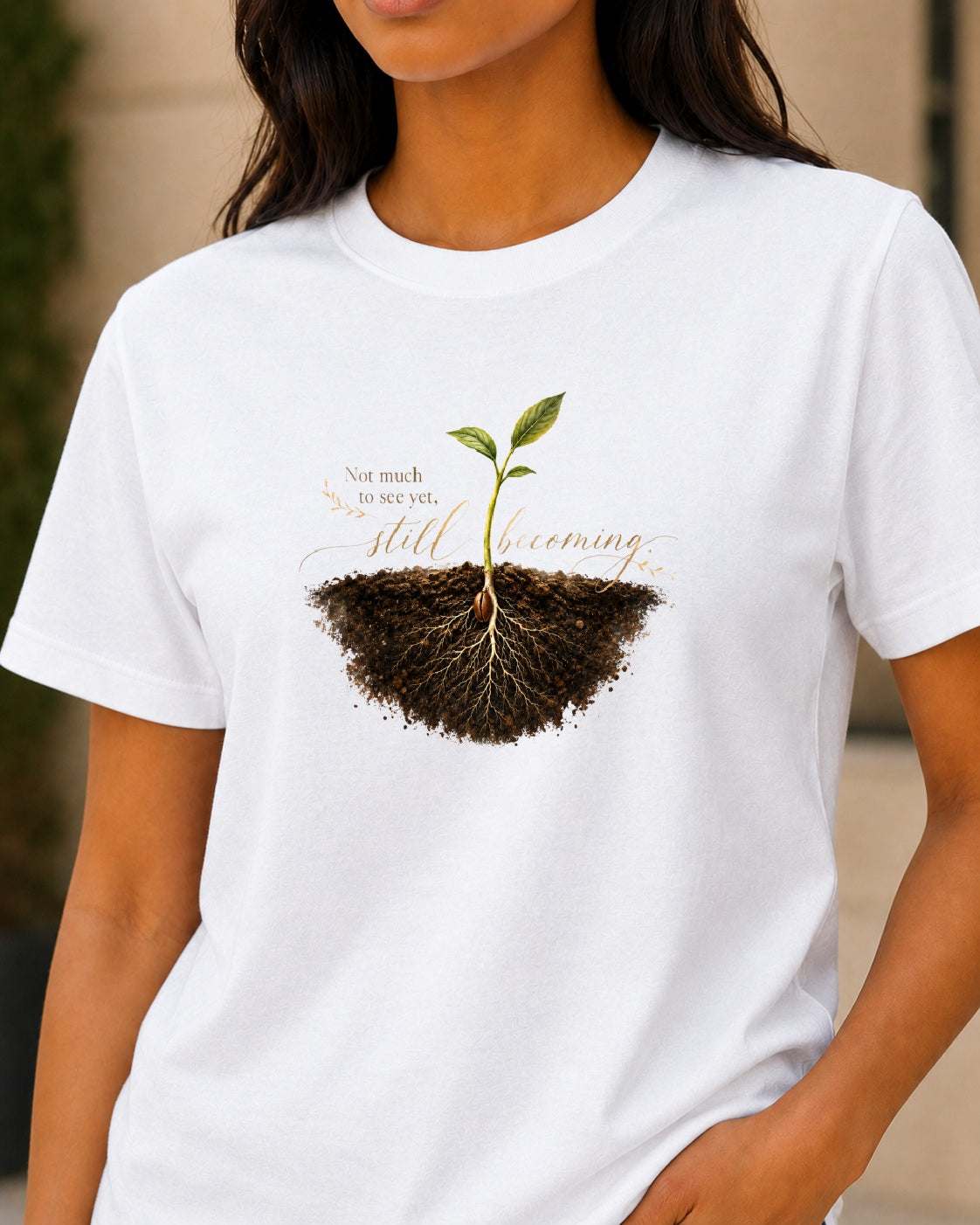 "Not Much To See Yet, Still Becoming" Tee