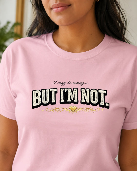 I Might Be Wrong Tee