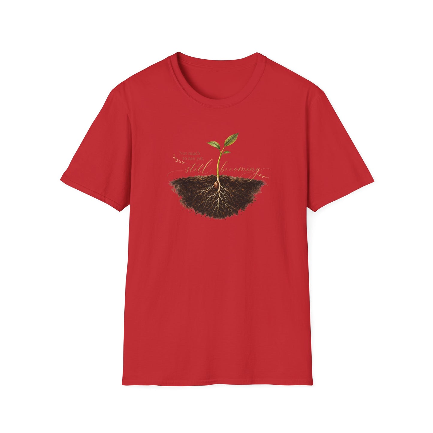 "Not Much To See Yet, Still Becoming" Tee