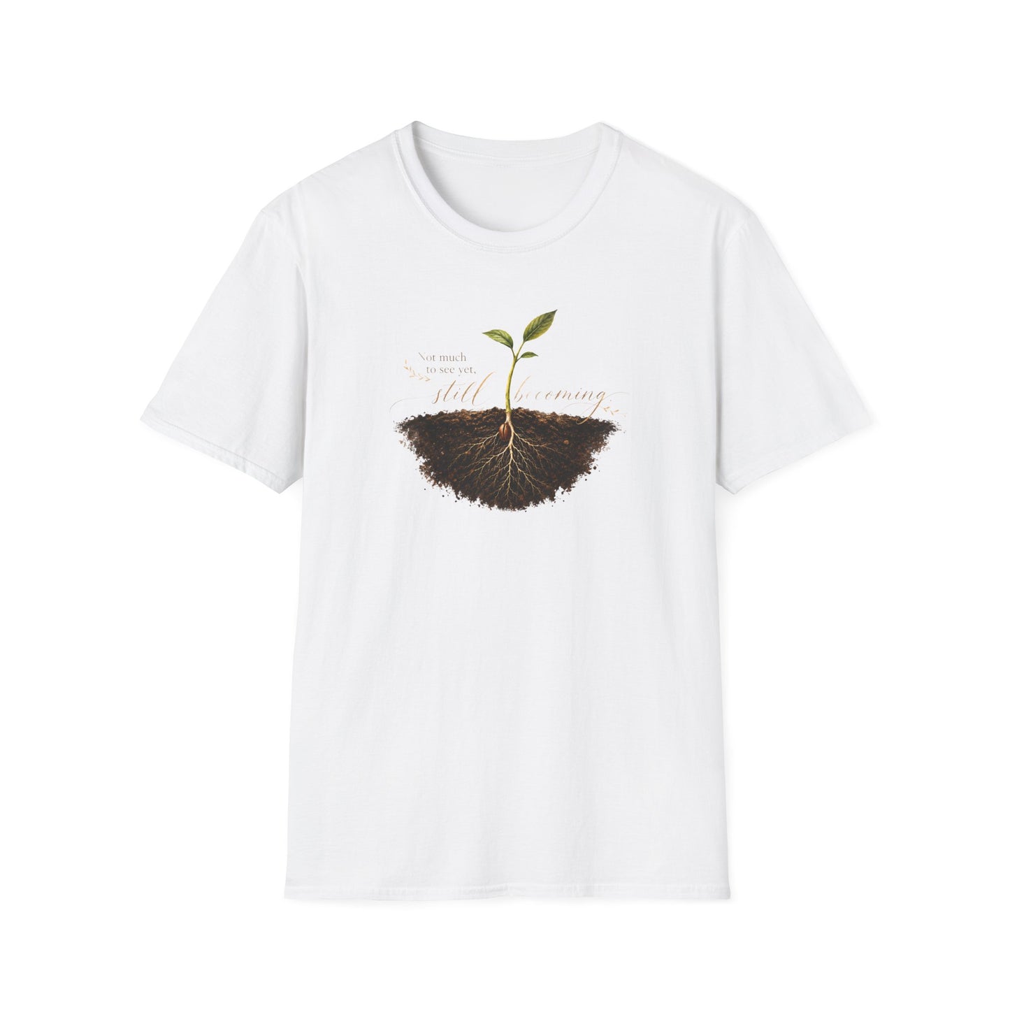 "Not Much To See Yet, Still Becoming" Tee