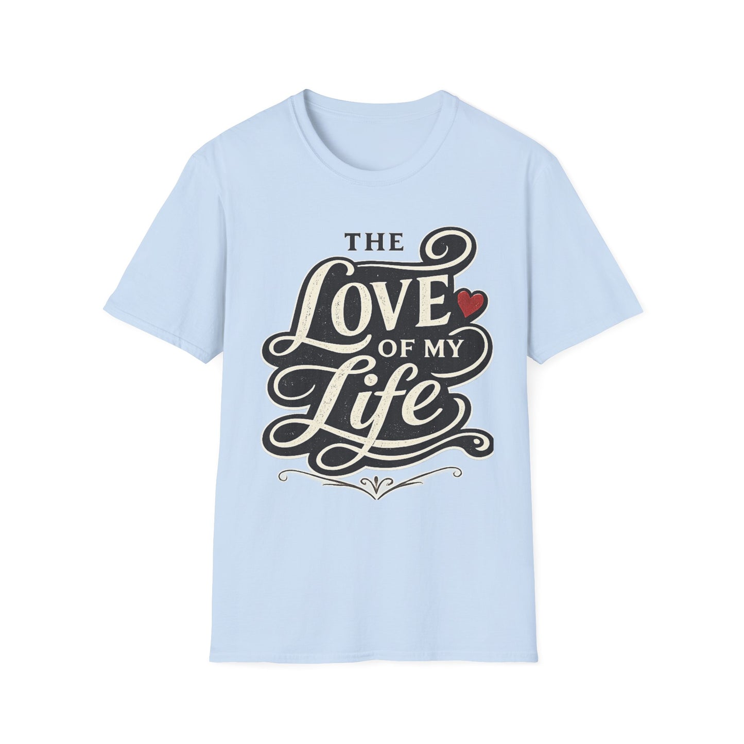 Love of My Life T-Shirt — Romantic Coffee, Heart Typography Tee